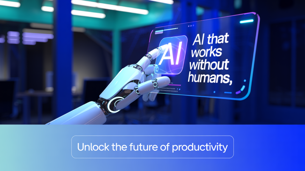 AI That Works Without Humans