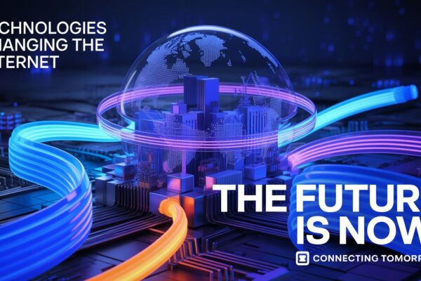 Technologies Changing the Internet