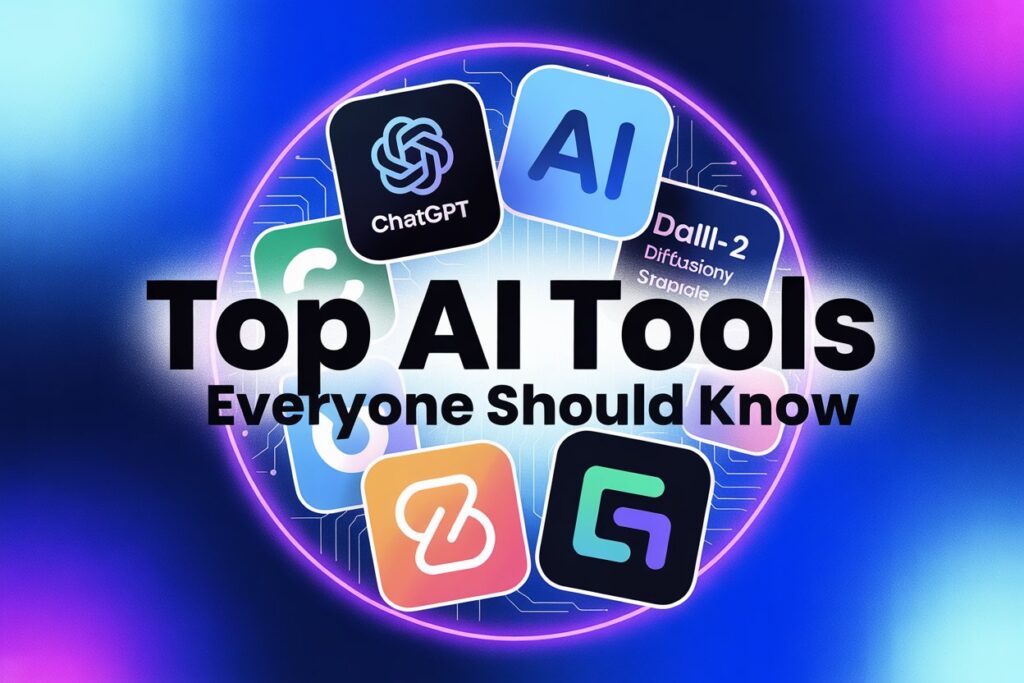 Top AI Tools Everyone Should Know