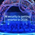 AI Security Is Getting Smarter in 2026