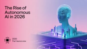 The Rise of Autonomous AI in 2026