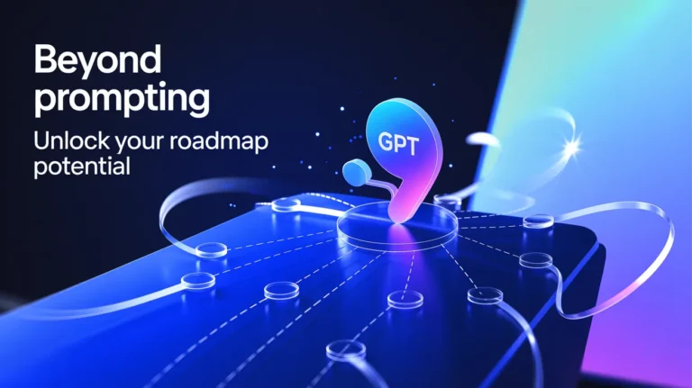 Beyond Prompting: How I Use Custom GPTs to Manage Product Roadmaps