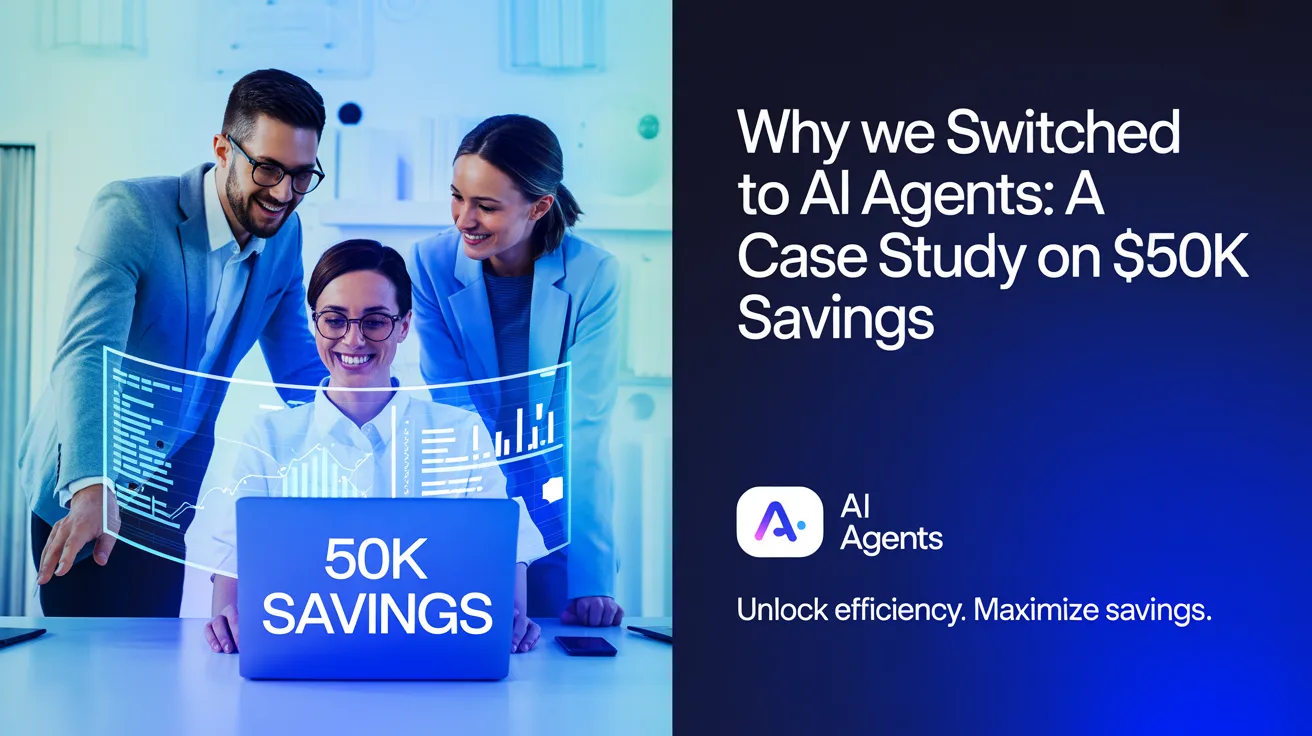 Title: "Why We Switched to AI Agents: A Case Study on $50k Savings" Generate a clickbait article featured image.