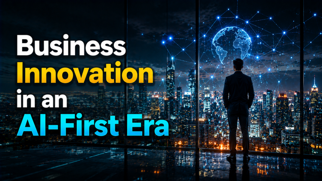 Business Innovation in an AI-First Era