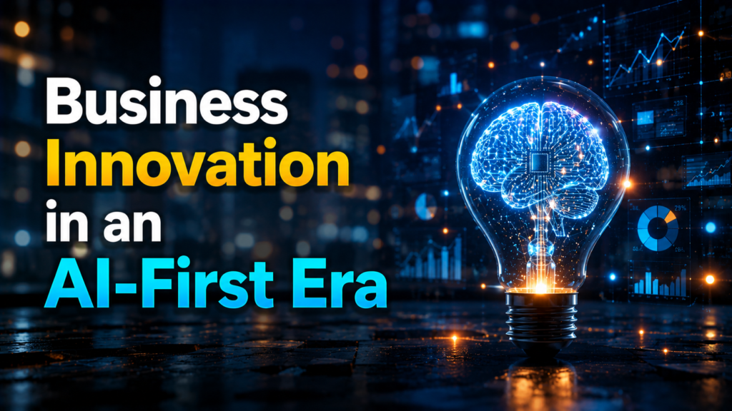 Business Innovation in an AI-First Era