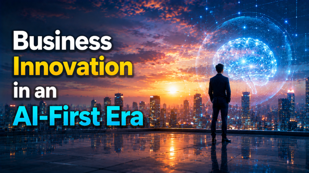 Business Innovation in an AI-First Era