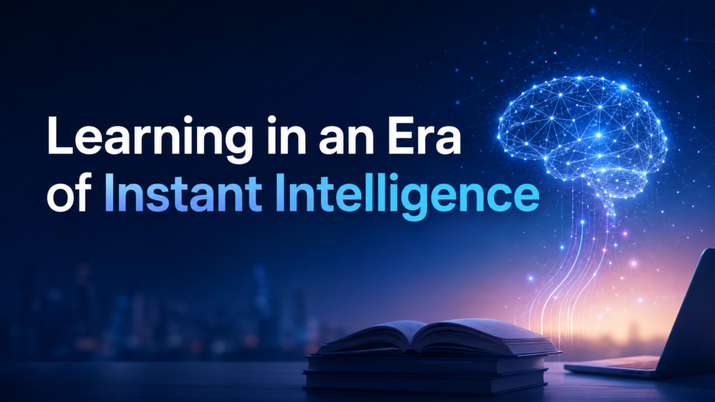 Learning in an Era of Instant Intelligence