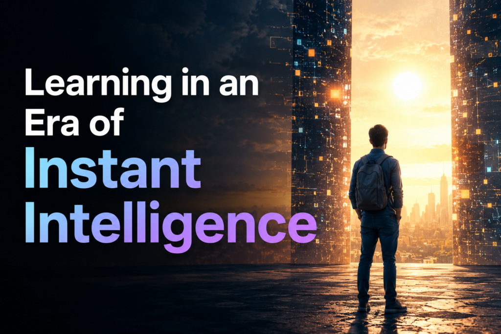 Learning in an Era of Instant Intelligence