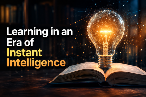 Learning in an Era of Instant Intelligence