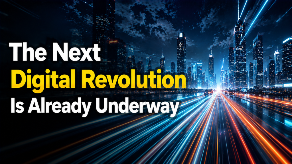 The Next Digital Revolution Is Already Underway