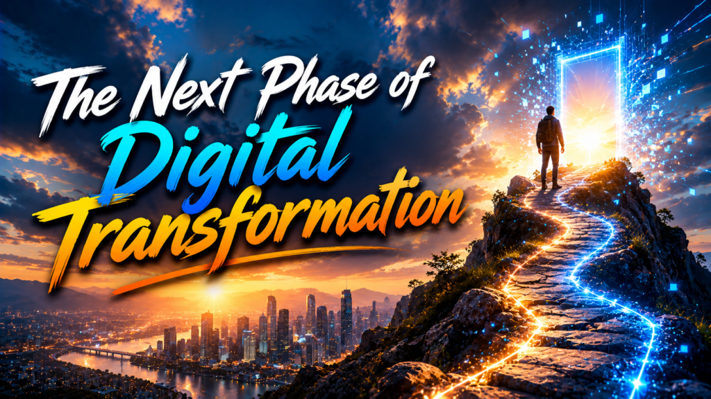 The Next Phase of Digital Transformation