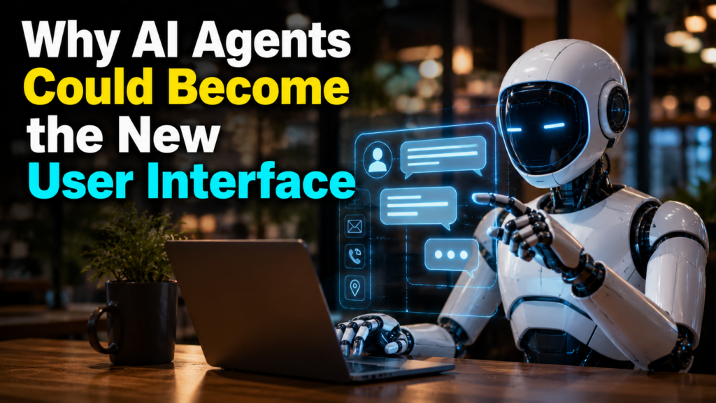 Why AI Agents Could Become the New User Interface