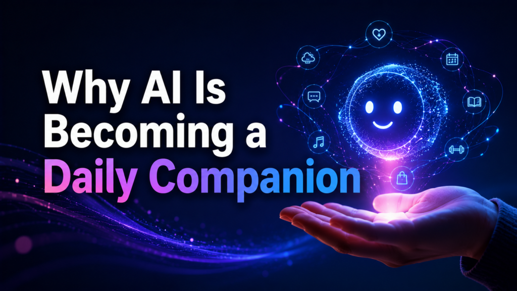 Why AI Is Becoming a Daily Companion