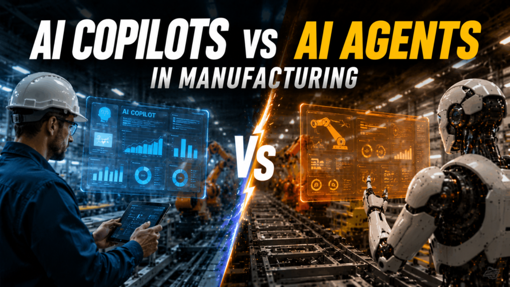 AI Copilots vs AI Agents in Manufacturing