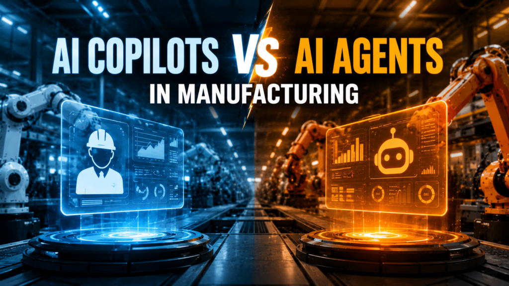 AI Copilots vs AI Agents in Manufacturing