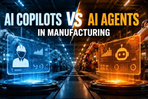 AI Copilots vs AI Agents in Manufacturing