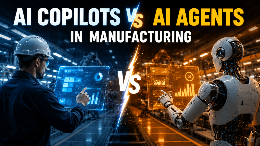 AI Copilots vs AI Agents in Manufacturing