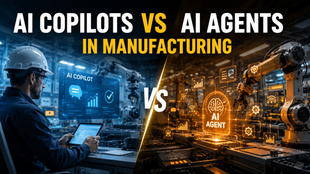 AI Copilots vs AI Agents in Manufacturing