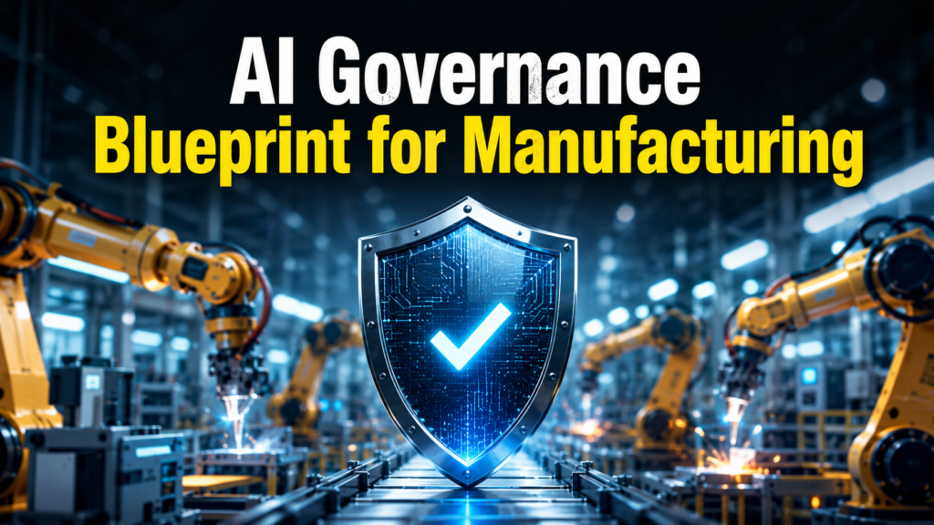 AI Governance Blueprint for Manufacturing