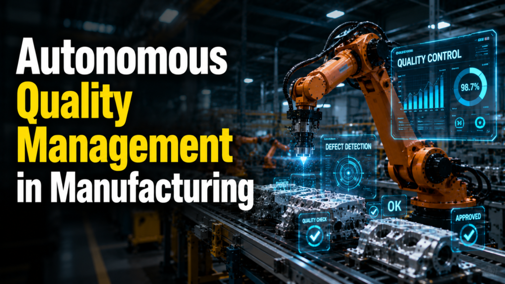 Autonomous Quality Management in Manufacturing 4