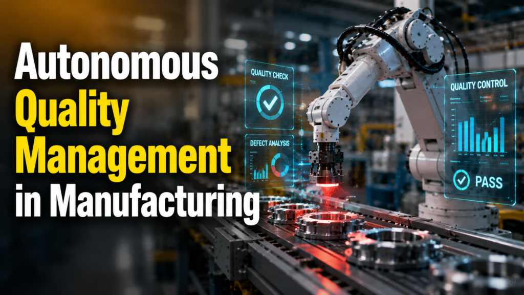 Autonomous Quality Management in Manufacturing 4