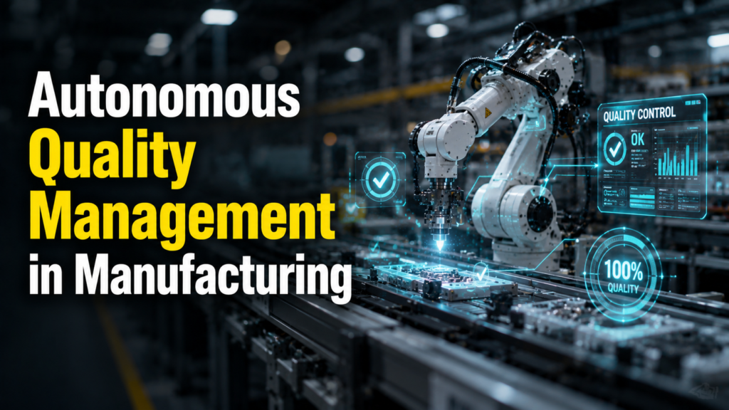 Autonomous Quality Management in Manufacturing 4