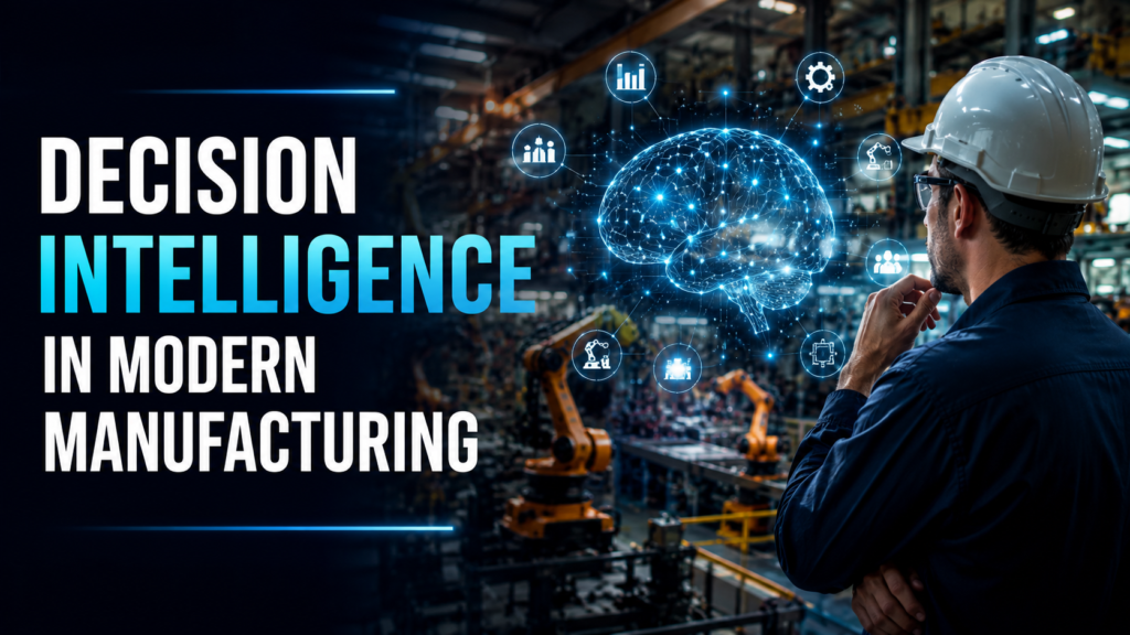Decision Intelligence in Modern Manufacturing