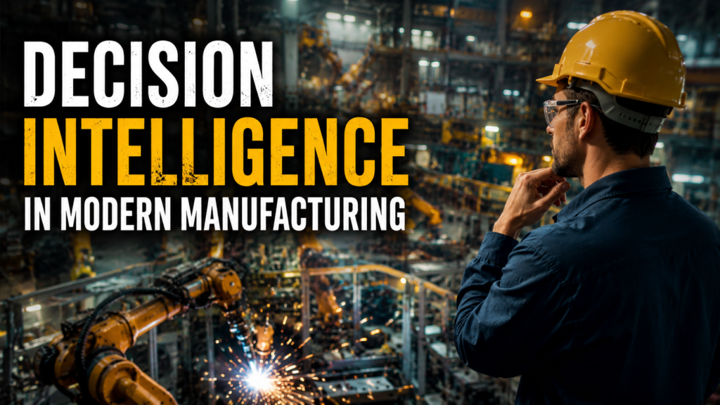 Decision Intelligence in Modern Manufacturing