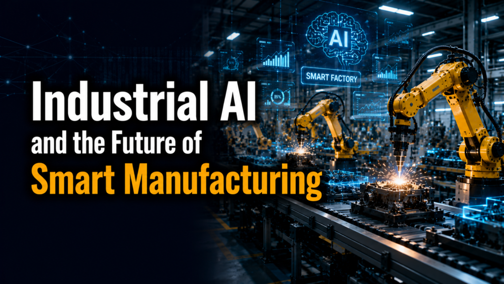 Industrial AI and the Future of Smart Manufacturing