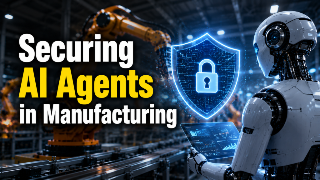Securing AI Agents in Manufacturing
