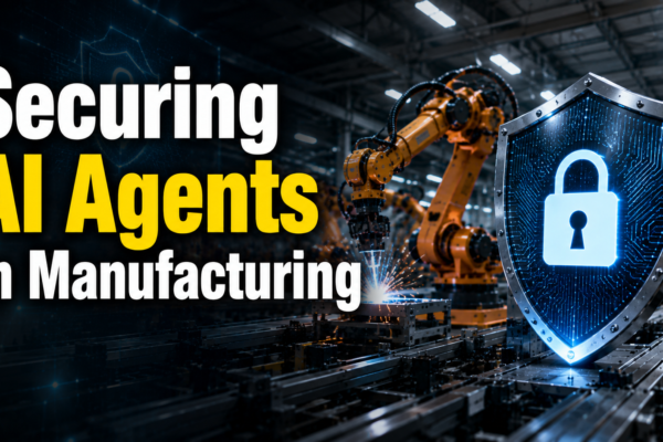 Securing AI Agents in Manufacturing