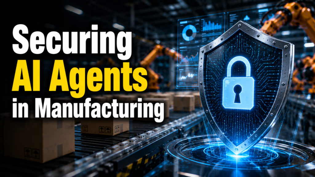 Securing AI Agents in Manufacturing