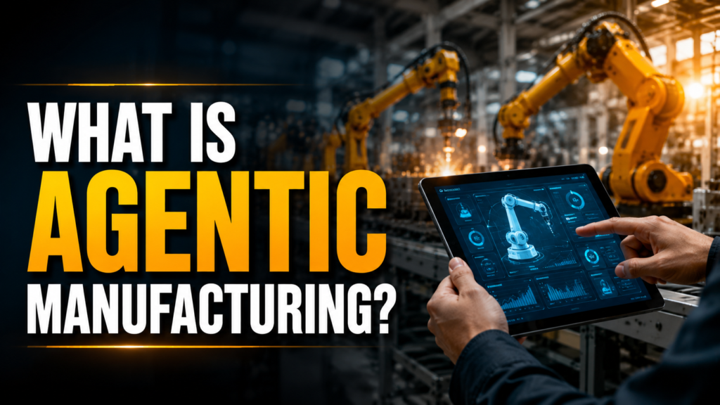 What Is Agentic Manufacturing?