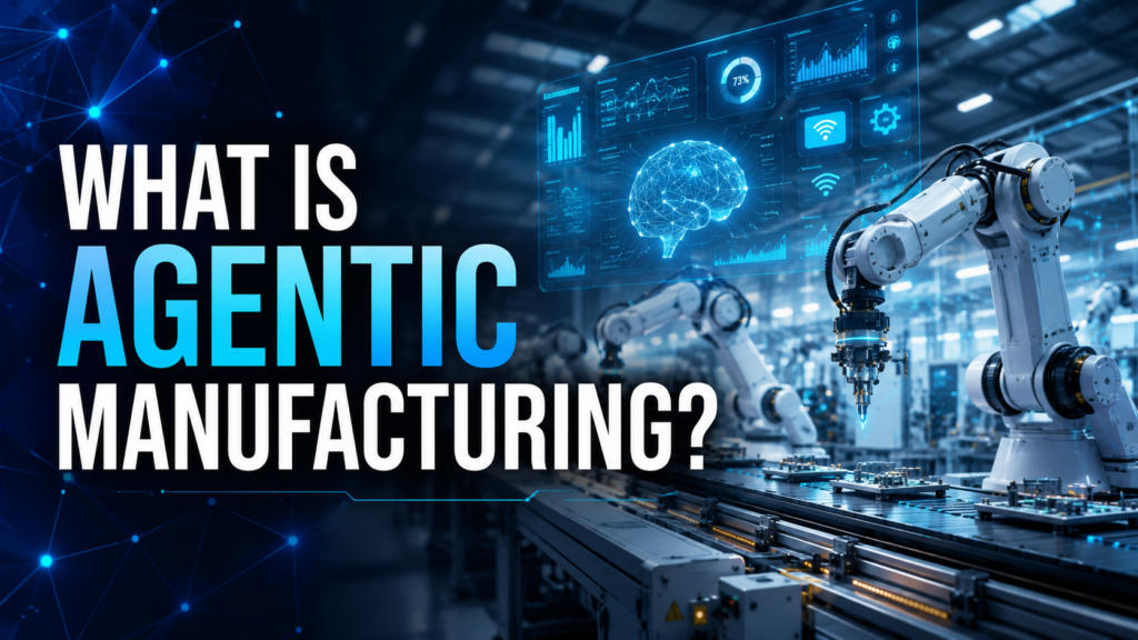 What Is Agentic Manufacturing