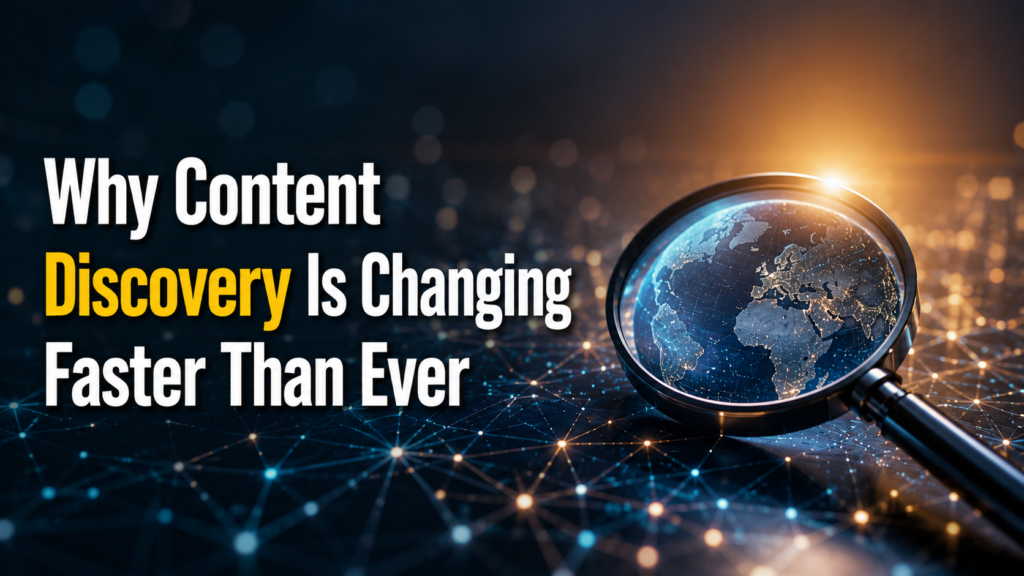 Why Content Discovery Is Changing Faster Than Ever