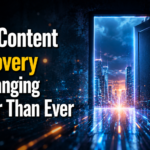 Why Content Discovery Is Changing Faster Than Ever