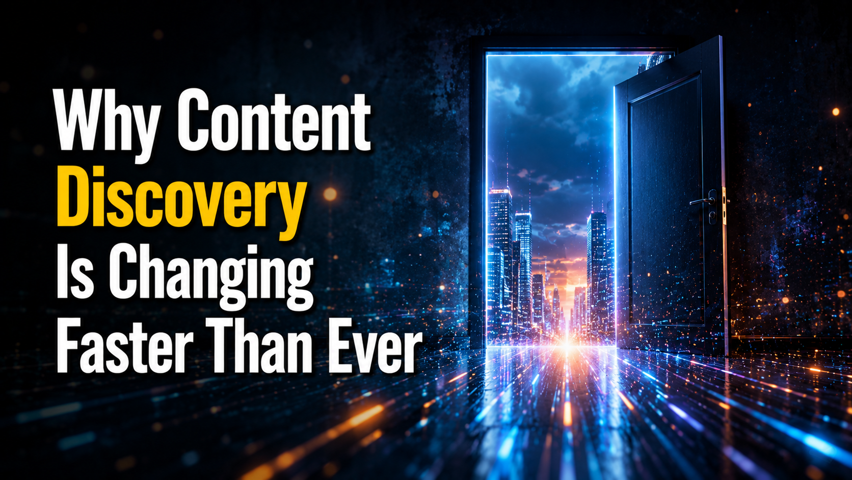 Why Content Discovery Is Changing Faster Than Ever